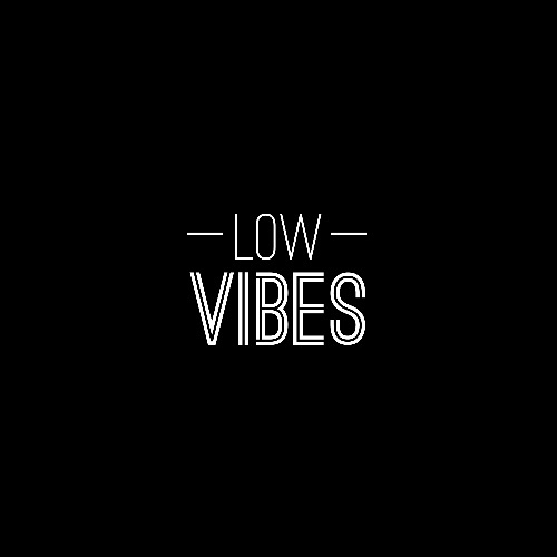 low vibes